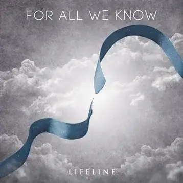 For All We Know (NL) : Lifeline